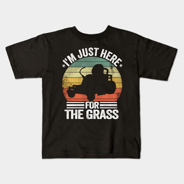 Lawn Care Lawn Mowing I'M Just Here For The Grass Kids T-Shirt by Sink-Lux